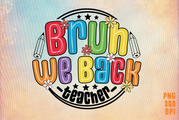 Back to School Bruh We Back Teacher PNG