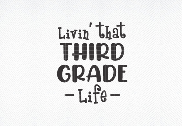 Livin That Third Grade Life SVG, Png