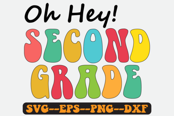 Oh Hey Second Grade Quote Retro SVG: Graphics for Crafts