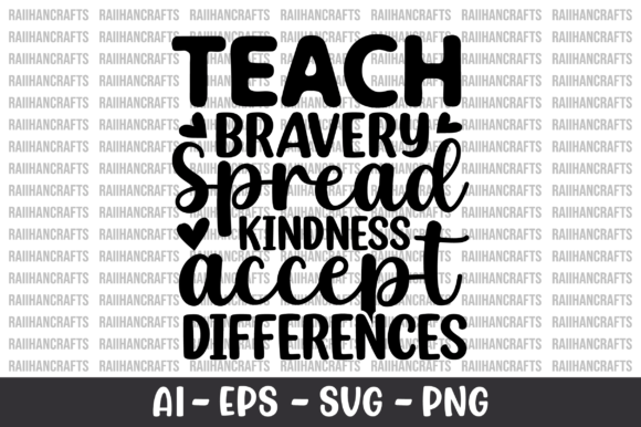 Teach Bravery Spread Kindness Accept SVG Graphics