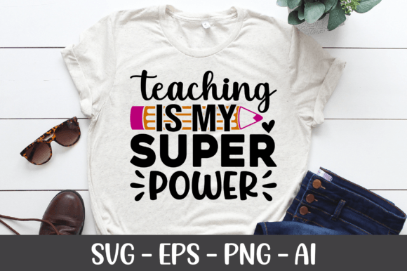 Teaching Is My Super Power SVG: Crafts & Graphics