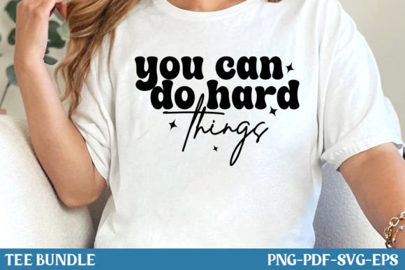 You Can Do Hard Things Graphics for T-Shirt Designs